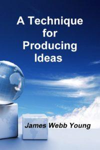 A technique for producing ideas - James Webb Young