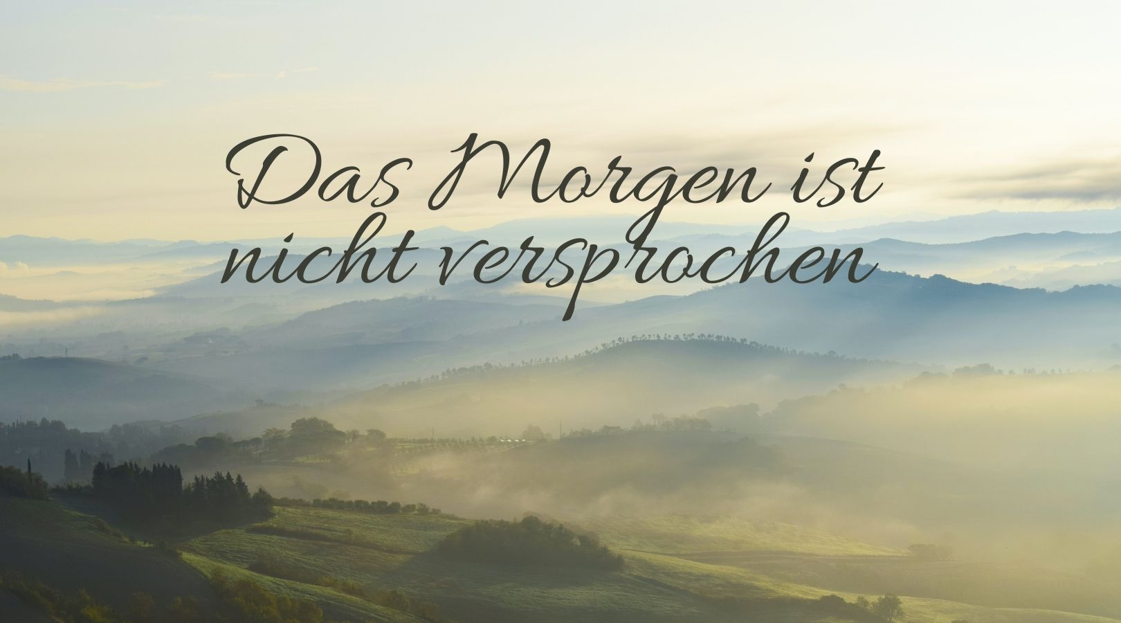 Das Morgen ist nicht versprochen