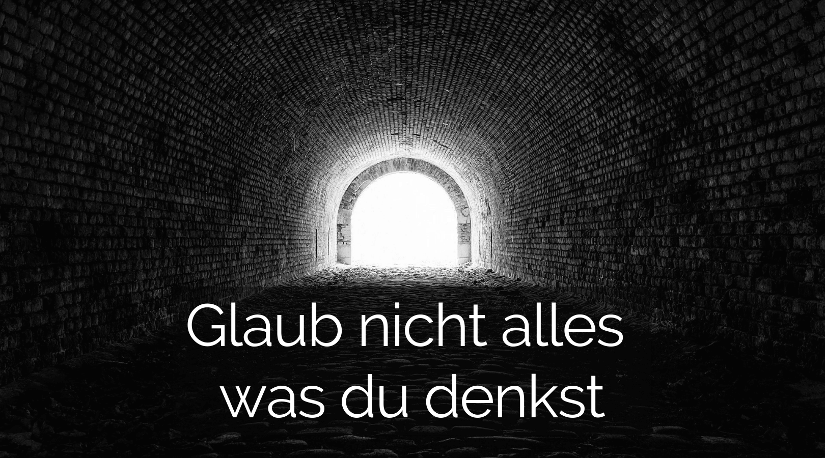 Glaube Nicht Alles Was Du Denkst Bedeutung www.wissensagentur.net