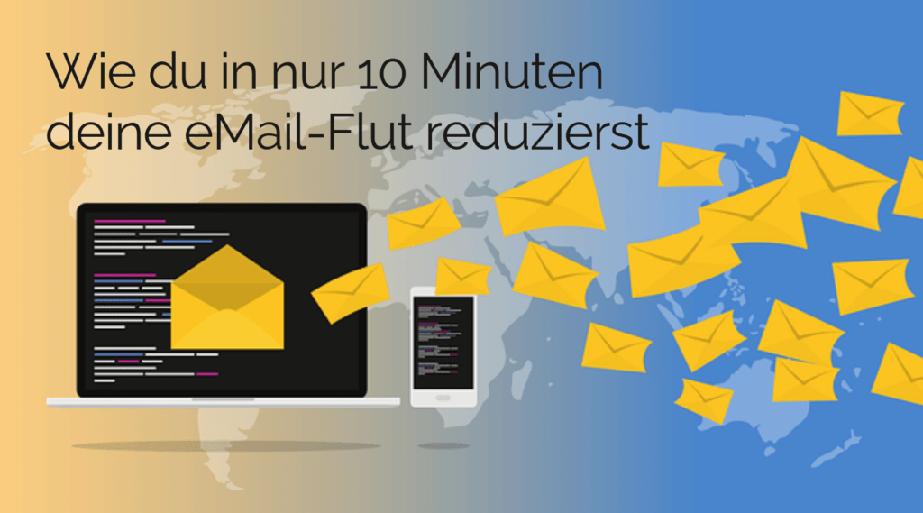 Wie du in nur 10 Minuten deine email-Flut reduzierst