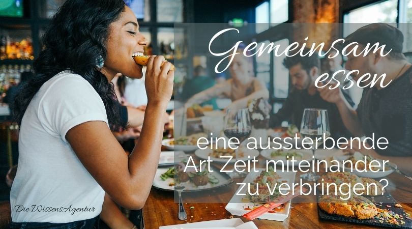 Gemeinsam essen - eine aussterbende Art ...